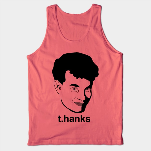 t.hanks - Thanks, Tom Hanks Tank Top by sadsquatch